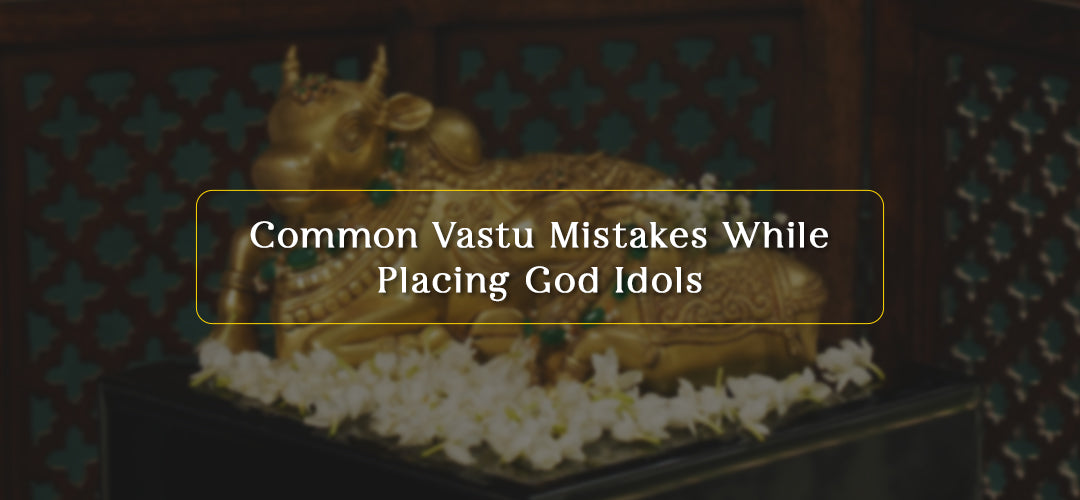 Common Vastu Mistakes While Placing God Idols